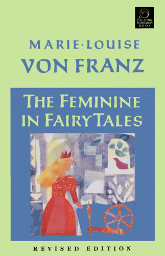 The Feminine in Fairy Tales (C. G. Jung Foundation Books Series)