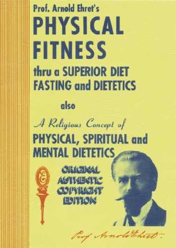 Physical Fitness Thru A Superior Diet, Fasting, and Dietetics