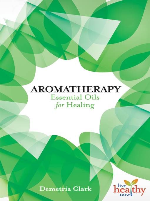 Aromatherapy: Essential Oils for Healing