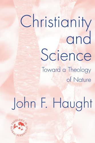 Christianity and Science: Toward a Theology of Nature (Theology in Global Perspective Series)