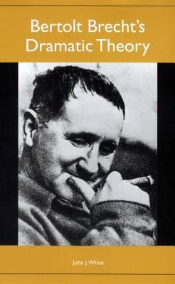 Bertolt Brecht's Dramatic Theory (Studies in German Literature and Culture)