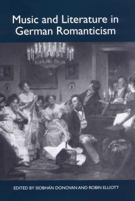 Music And Literature In German Romanticism