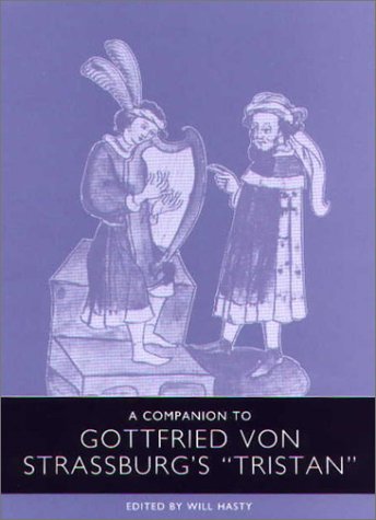 Companion to Gottfried Von Strassburg's Tristan (Studies in German literature, linguistics, and culture)