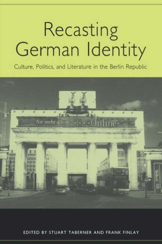 Recasting German Identity : Culture, Politics, and Literature in the Berlin Republic