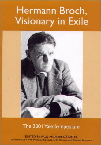 Hermann Broch, Visionary in Exile : the 2001 Yale Symposium