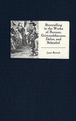 Storytelling in the Works of Bunyan, Grimmelshausen, Defoe, and Schnabel