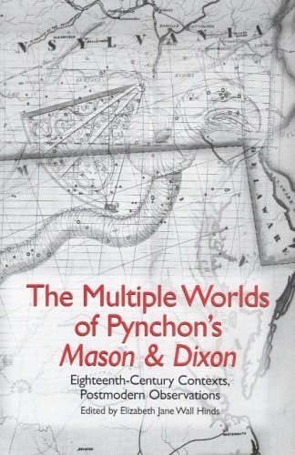 The Multiple Worlds of Pynchon's 'Mason and Dixon' : Eighteenth-Century Contexts, Postmodern Observations