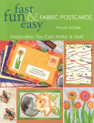 Fast Fun & Easy Fabric Postcards