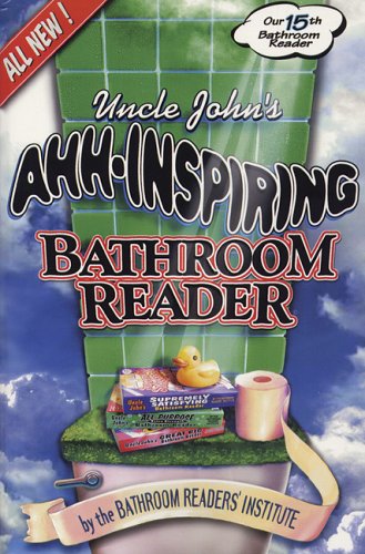 Uncle John's Ahh-Inspiring Bathroom Reader (Uncle John's Bathroom Reader, #15)