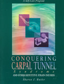 Conquering Carpal Tunnel Syndrome and Other Repetitive Strain Injuries