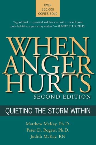 When Anger Hurts: Quieting the Storm Within, 2nd Edition