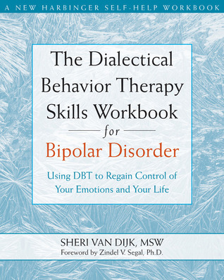 The Dialectical Behavior Therapy Skills Workbook for Bipolar Disorder