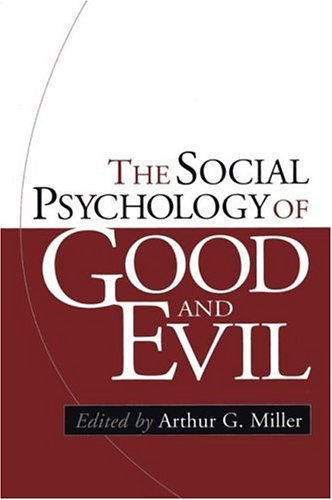 The Social Psychology of Good and Evil, First Edition