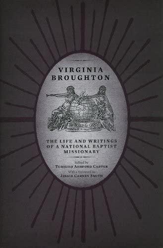 Virginia Broughton: The Life and Writings of a National Baptist Missionary