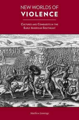 New Worlds of Violence: Cultures and Conquests in the Early American Southeast