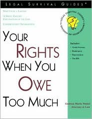 Your Rights When You Owe Too Much (Legal Survival Guides)