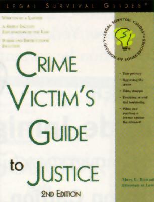 Crime Victim's Guide to Justice, 2e (Current for Any State)