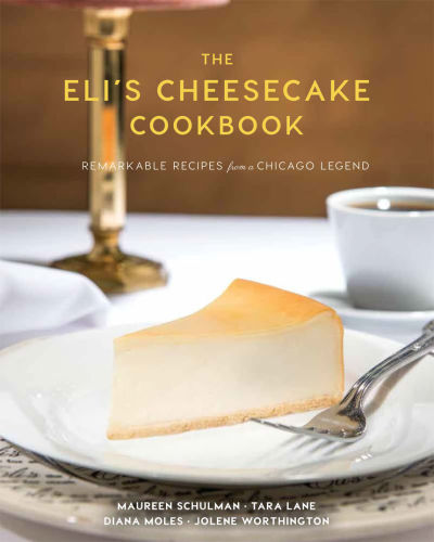 The Eli's Cheesecake Cookbook