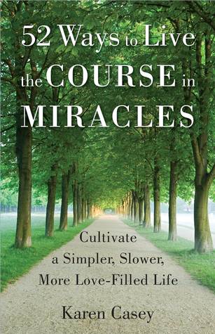 52 Ways to Live the Course in Miracles