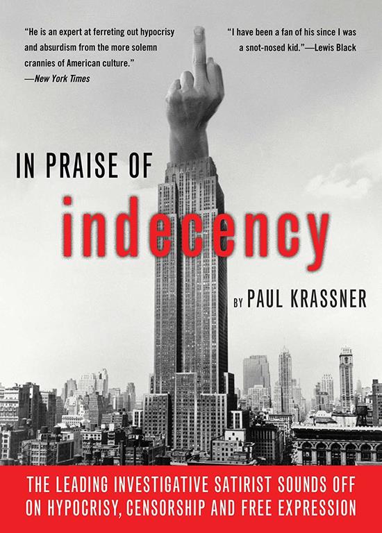 In Praise of Indecency: The Leading Investigative Satirist Sounds Off on Hypocrisy, Censorship and Free Expression