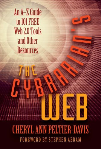 The cybrarian's web : an A-Z guide to 101 free Web 2.0 tools and other resources