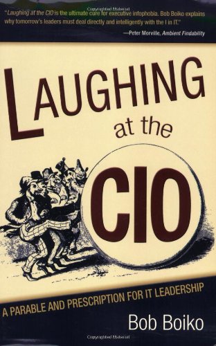 Laughing at the CIO : a parable and prescription for IT leadership