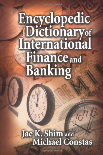 Encyclopedic Dictionary of International Finance and Banking