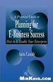 A Practical Guide to Planning for E-Business Success