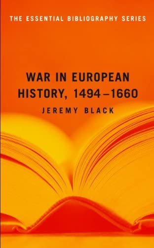 War in European History, 1494&ndash;1660: The Essential Bibliography (Essential Bibliography Series)