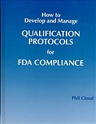 How To Develop And Manage Qualification Protocols For Fda Compliance