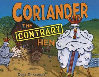 Coriander the Contrary Hen