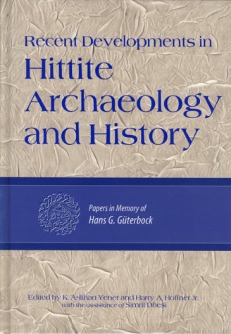 Recent Developments In Hittite Archaeology And History