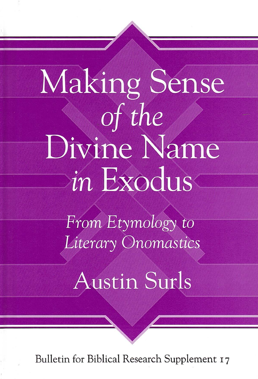 Making Sense of the Divine Name in the Book of Exodus From Etymology to Literary Onomastics