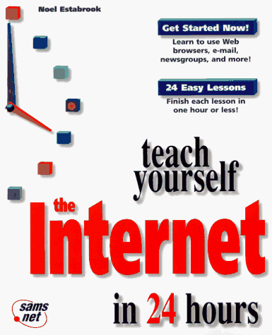 Teach Yourself the Internet in 24 Hours