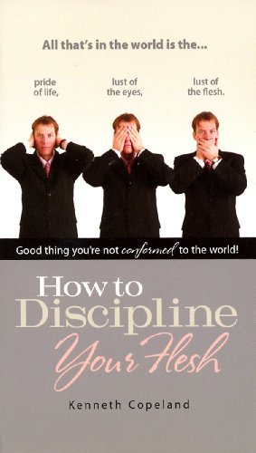 How to Discipline Your Flesh