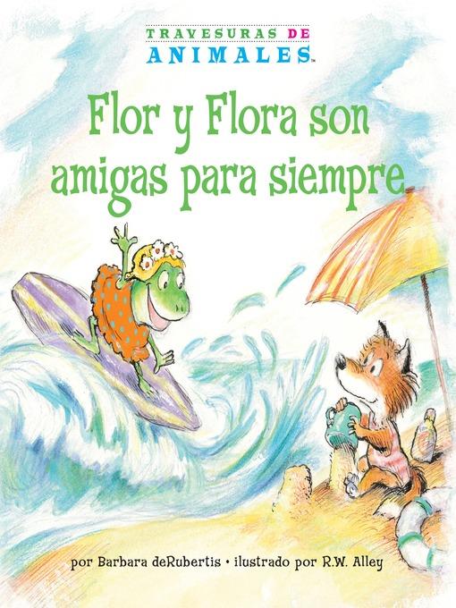 Flor y Flora son amigas para siempre (Frances Frog's Forever Friend)