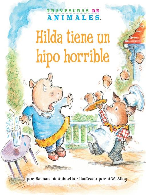 Hilda tiene un hipo horrible (Hanna Hippo's Horrible Hiccups)