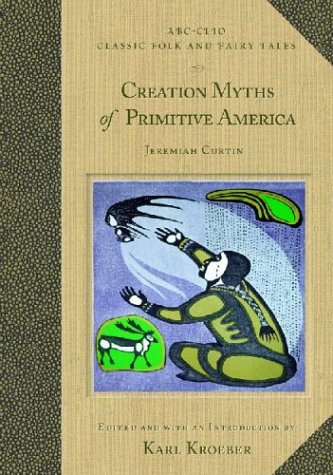 Creation myths of primitive America in relation to the religious history and mental development of mankind