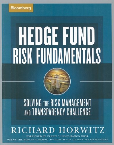 Hedge fund risk fundamentals : solving the risk management and transparency challenge