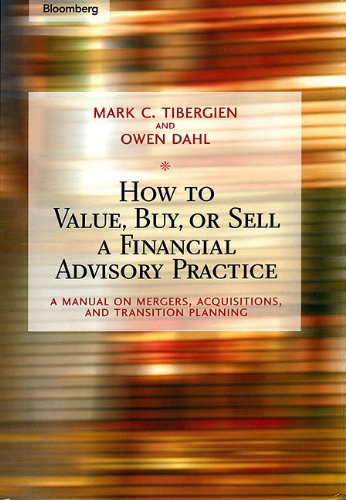 How to value, buy, or sell a financial advisory practice : a manual on mergers, acquisitions, and transition planning