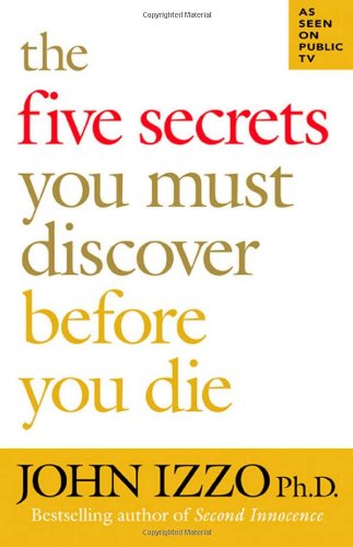 The Five Secrets You Must Discover Before You Die