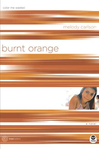 Burnt Orange: Color Me Wasted (TrueColors Series #5)