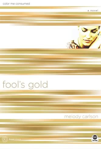 Fool's Gold: Color Me Consumed (TrueColors Series #6)