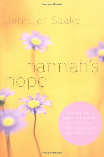 Hannah's Hope: Seeking God's Heart in the Midst of Infertility, Miscarriage, and Adoption Loss