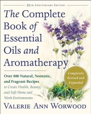 The Complete Book of Essential Oils and Aromatherapy, Revised and Expanded