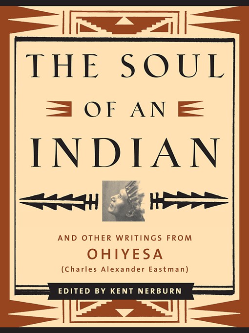 The Soul of an Indian and Other Writings from Ohiyesa