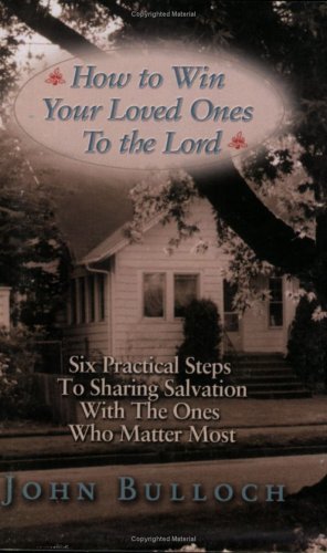 How to Win Your Loved Ones to the Lord