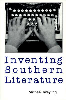 Inventing Southern Literature