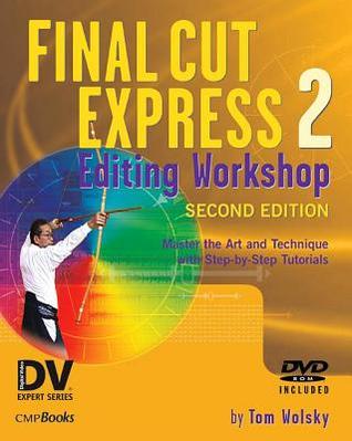 Final Cut Express 2 Editing Workshop [With DVD]