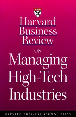 Harvard Business Review on Managing High-Tech Industries